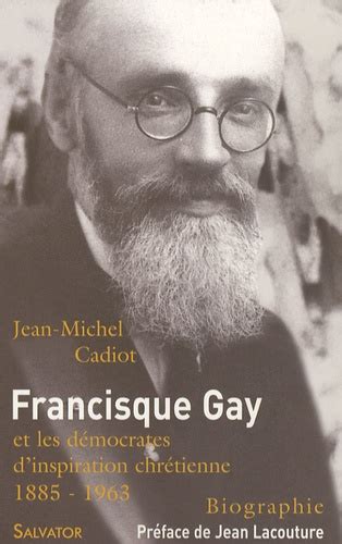 Francisque Gay Et Les D Mocrates De Jean Michel Cadiot Livre Decitre