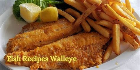 Delicious Walleye Fish Recipes - Easy Cooking Tips & Ideas