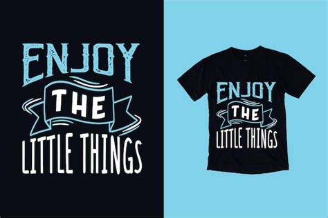 Premium Vector Enjoy The Little Things Typography Tshirt Design Premium Vector