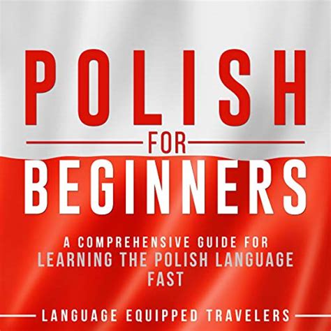 Polish For Beginners A Comprehensive Guide For Learning The Polish