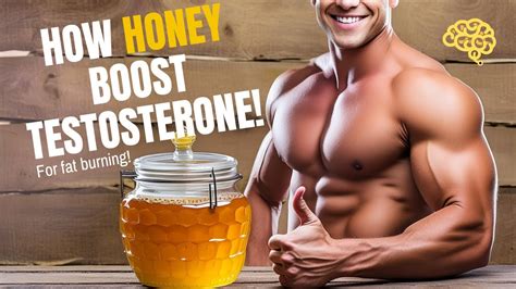 How Honey Boosts Testosterone Levels For Fat Burning Youtube