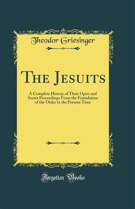 Buy The Jesuits A Complete History Of Their Open And Secret