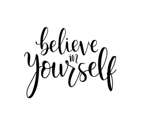 Premium Vector Hand Drawn Lettering Calligraphy Believe In Yourself