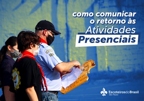 Como comunicar o retorno às atividades presenciais Escoteiros SP