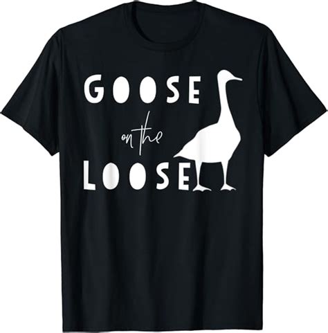 Goose T Shirt Funny Goose On The Loose Uk Clothing