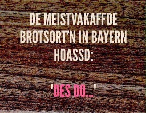 De Meistvakaffde Brotsort N In Bayern Hoassd Des Do Spruch