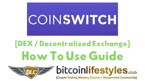 Coinswitch Dex Decentralized Cryptocurrency Exchange Guide