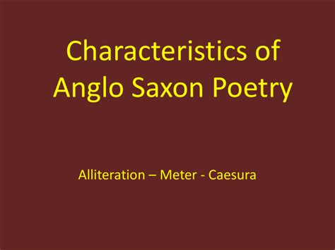 Characteristics of Anglo Saxon Poetry