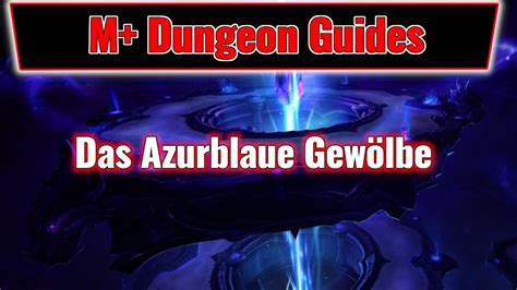 Azurblaues Gewölbe Guide WoW Dragonflight M Dungeon Guides YouTube