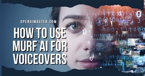 How To Use Murf AI For Voiceovers Open AI Master