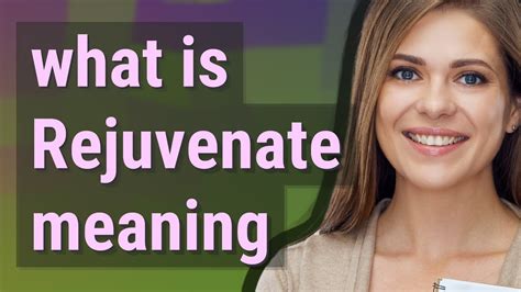 Rejuvenate Meaning Of Rejuvenate Youtube