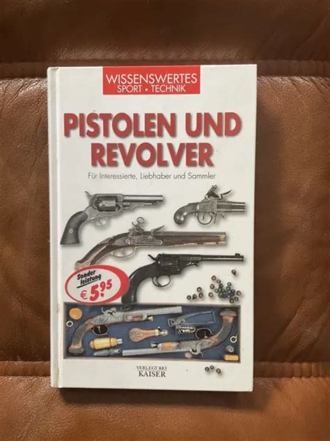 Pistolen Und Revolver F R Interessierte Liebhaber Und Sammler Eur