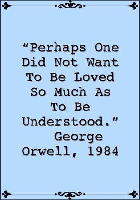 Perhaps One Did Not Want To Be Loved So Much As To Be Understood