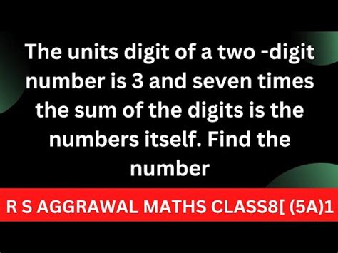 The Units Digit Of A Two Digit Number Is 3 And Seven Times The Sum Of