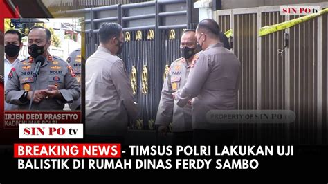 Breaking News Timsus Polri Lakukan Uji Balistik Di Rumah Dinas Ferdy