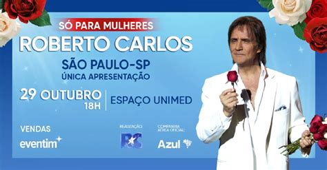 Em Outubro Roberto Carlos Faz Show Exclusivo Para As Mulheres V Rgula