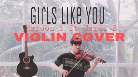 Girls Like You Maroon 5 Ft Cardi B Violin Cover By Hoàng Minh