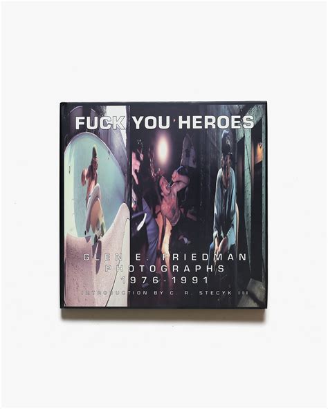 Fuck You Heroes Glen E Friedman Photographs 1976 1991 グレンフリードマン