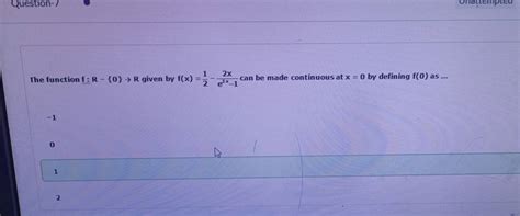 The Function Fr− 0 →r Given By Fx21 −e2x−12x Can Be Made Continuous