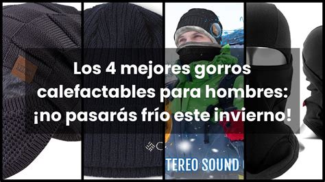 Los 4 mejores gorros calefactables para hombres no pasarás frío este