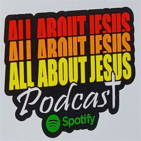 All About Jesus Podcast Podcast On Spotify