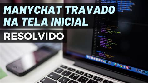 Manychat Travado Na Tela Inicial Veja Como Resolver Youtube