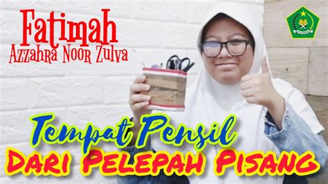 Membuat Tempat Pensil Dari Pelepah Pisang Tugas Prakarya Fatimah