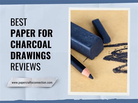 Top 15 Best Papers for Charcoal Drawings