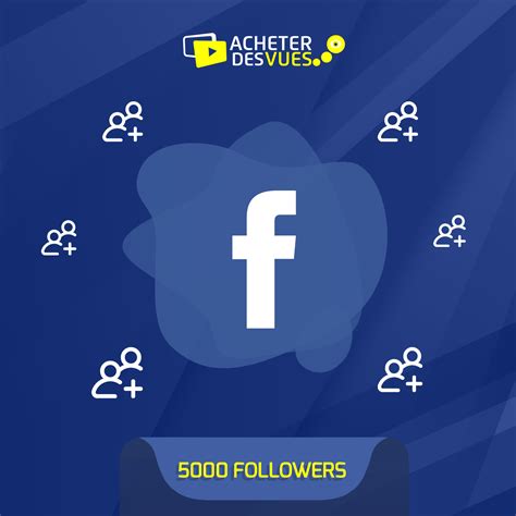 5000 Followers Pour Profil Facebook Acheter Des Vues