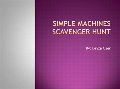 Simple Machines Scavenger Hunt Ppt