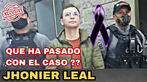 Jhonier Leal Que Ha Pasado Con El Caso Y DÓnde EstÁ Por El Youtube