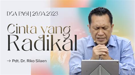 Cinta Yang Radikal Doa Pagi Pdt Dr Riko Silaen April