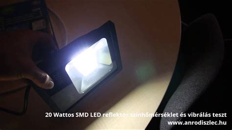 20 Wattos Smd Led Reflektor Színhőmérséklet és Vibrálás Teszt Youtube