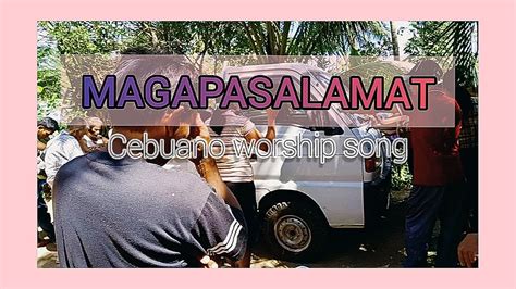 Magapasalamat Cebuano Worship Song Cebuano Christian Song Youtube