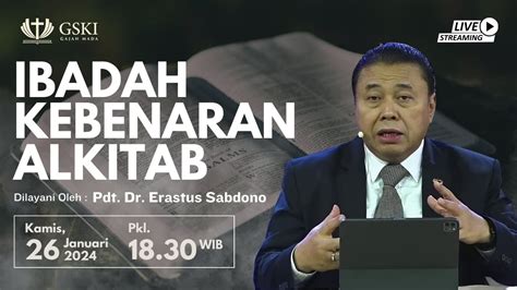 Ibadah Kebenaran Alkitab Pdt Dr Erastus Sabdono Januari