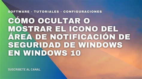 Cómo Ocultar O Mostrar El Icono Del área De Notificación De Seguridad De Windows En Windows 10