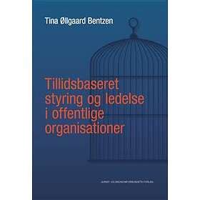 Tillidsbaseret Styring Og Ledelse I Offentlige Organisationer Hitta