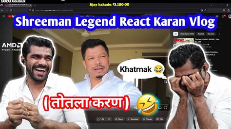 Shreeman Legend React Karan Vlog Shreemanlegend