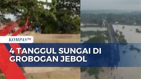 Detik Detik Tanggul Sungai Tuntang Di Grobogan Jebol Youtube