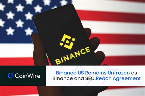 Binance Us Unfrozen Binance Sec Reach Agreement