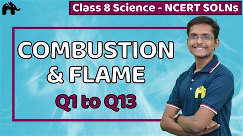 Combustion And Flame Class 8 Science Chapter 6 Ncert Solutions