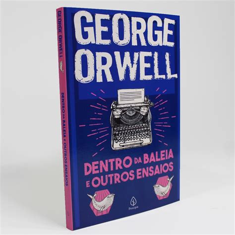 Dentro Da Baleia E Outros Ensaios - Dentro Da Baleia E Outros Ensaios | George Orwell | Ciranda | Shopee Brasil