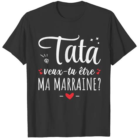 Tata Veux Tu Tre Ma Marraine Demande Annonce Marraine Amie T Shirt