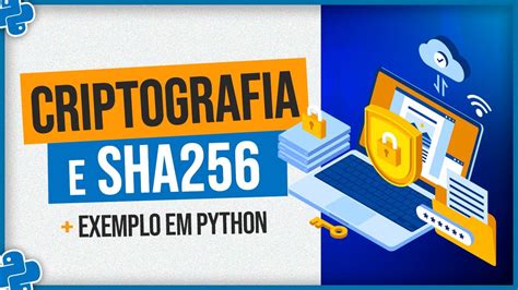 Como Funciona A Criptografia E SHA256 Exemplo Em Python YouTube