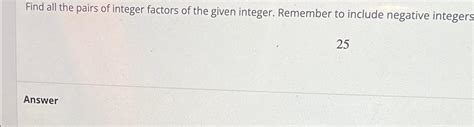 Solved Find all the pairs of integer factors of the given | Chegg.com