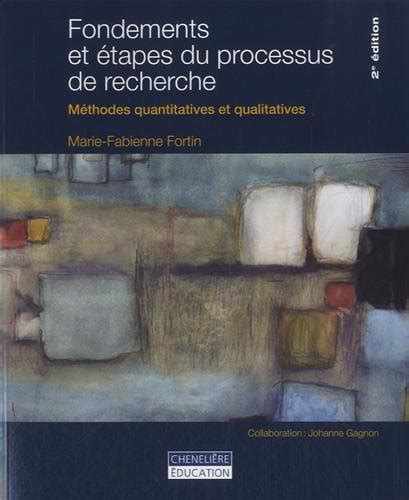 Fondements et étapes du processus de recherche by Marie Fabienne Fortin