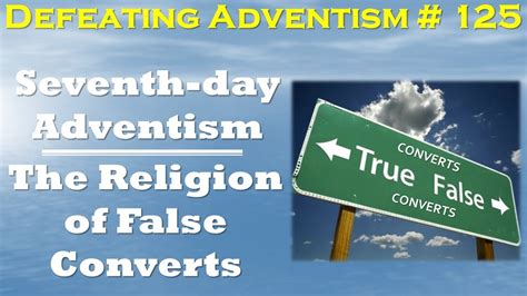 Defeating Adventism 125 Seventh Day Adventism Makes False And