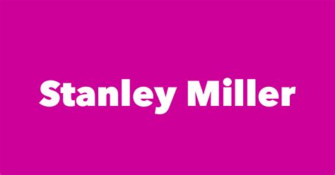 Stanley Miller Spouse Children Birthday And More