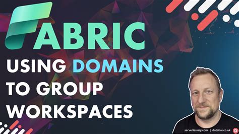 Using Domains In Fabric To Group Workspaces And Isolate Workloads YouTube