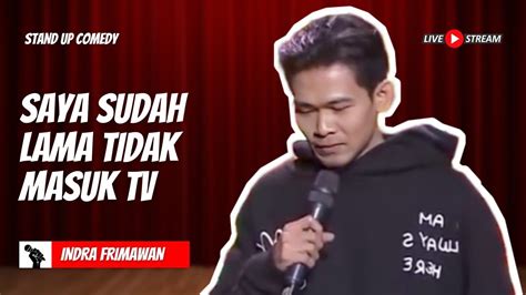 Indra Frimawan Sudah Lama Tidak Masuk Tv Stand Up Comedy Indra